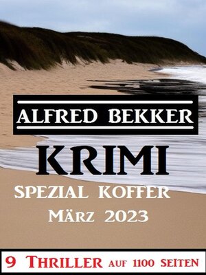 cover image of Krimi Spezial Koffer März 2023--9 Thriller auf 1100 Seiten